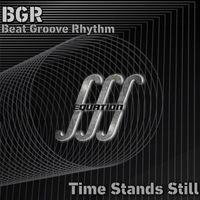 BGR (Beat Groove Rhythm) - Time Stands Still EP