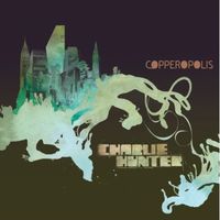 Charlie Hunter - Copperopolis (2022 Remaster)