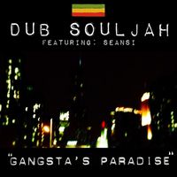Dub Souljah - Gangsta's Paradise (feat. Seansi)