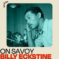 Billy Eckstine - On Savoy: Billy Eckstine