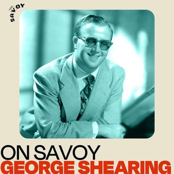 George Shearing - On Savoy: George Shearing