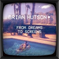 Brian Hutson - From Dreams to Screens (Explicit)