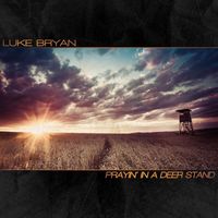 Luke Bryan - Prayin' In A Deer Stand