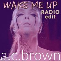a.c.brown - Wake Me Up (Radio Edit)