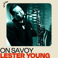 Lester Young - On Savoy: Lester Young