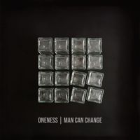 oneNess - Man Can Change
