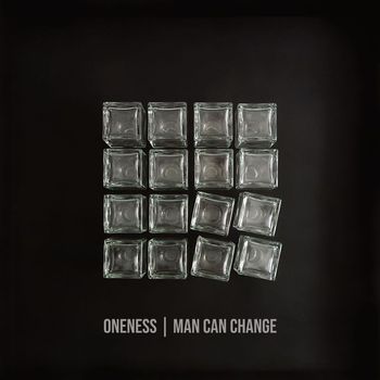 Oneness - Man Can Change