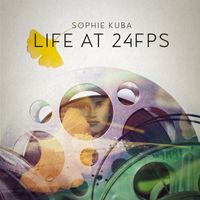 Sophie Kuba - Life at 24fps