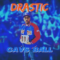Drastic - Cavs Ball