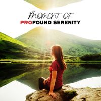 Just Relax Music Universe - Moment of Profound Serenity: Calm Down, Relaxation, Stress Relief