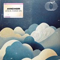 Anchor - Leslie, Come On
