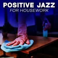 Background Music Masters - Positive Jazz for Housework