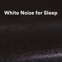 White Noise - White Noise for Sleep