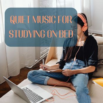 Calm Music for Studying - Quiet Music for Studying on Bed