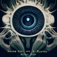 E-Mantra - Neuro Sekt aka E-Mantra- Astral Sleep