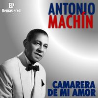Antonio Machín - Camarera de mi amor (Remastered)