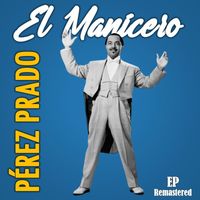 Pérez Prado - El Manicero (Remastered)