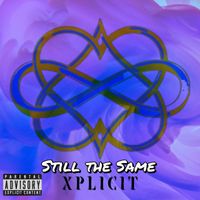 Xplicit - Still the Same (Explicit)