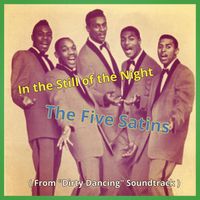 The Five Satins - In the Still of the Night (From "Dirty Dancing" Soundtrack [Explicit])