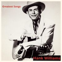 Hank Williams - Greatest Songs