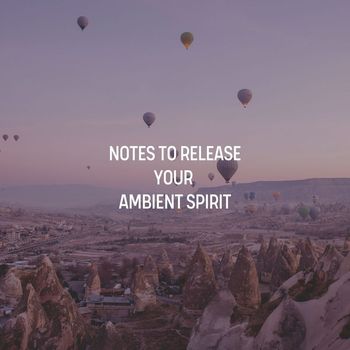 Ambient 11 - Notes to Release Your Ambient Spirit
