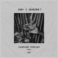 Enny - Champagne Problems Remix (feat. Unknown T) (Explicit)