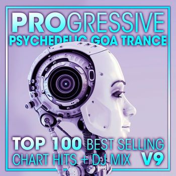 DoctorSpook, Goa Doc, Psytrance Network - Progressive Psychedelic Goa Trance Top 100 Best Selling Chart Hits + DJ Mix V9