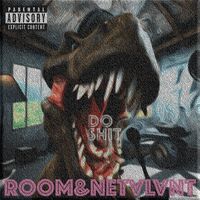 Room - DO SHIT (Explicit)