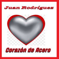 Juan Rodriguez - Corazón de Acero