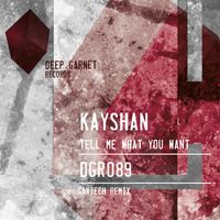 Kayshan - Tell Me What You Want