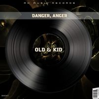Old & Kid - Danger, Anger