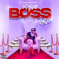 Stylez - Boss Bitch (Explicit)