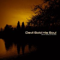 Devil Sold His Soul - Darkness Prevails