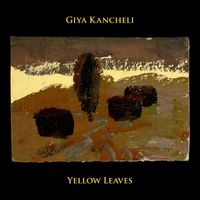 Giya Kancheli - Yellow Leaves