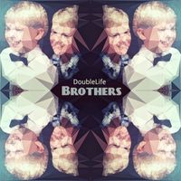 DoubleLife - Brothers
