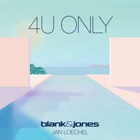 Blank & Jones feat. Jan Loechel - 4U Only