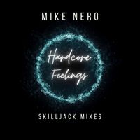 Mike Nero - Hardcore Feelings (Skilljack Mixes)