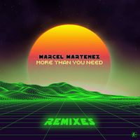 Marcel Martenez - More Than You Need (Remixes)