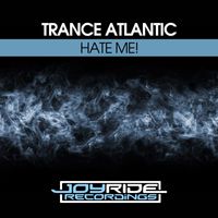 Trance Atlantic - Hate Me!
