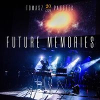 Tomasz Pauszek - Future Memories (20 Years Live)