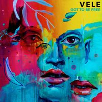 Vele - Got To Be Free