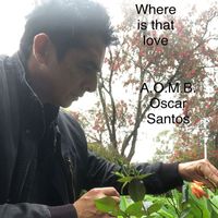 A.O.M.B. Oscar Santos - Where Is That Love