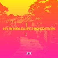 Attik - My Whole Life 2nd Edition (Explicit)