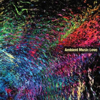 Various Artists - Ambient Music Love