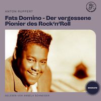 Fats Domino - Fats Domino - Der vergessene Pionier des Rock'n'Roll (Biografie)