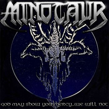 Minotaur - God May Show You Mercy… We Will Not