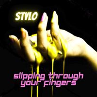Stylo - Slipping Through Your Fingers
