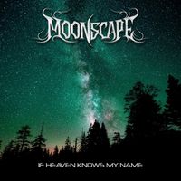 Moonscape - If Heaven Knows My Name