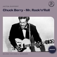 Chuck Berry - Chuck Berry - Mr. Rock 'n' Roll (Biografie)