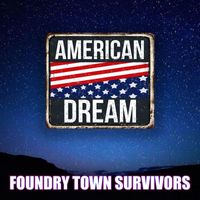 Foundry Town Survivors - American Dream